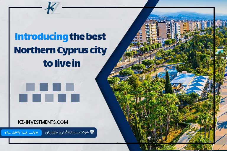 Introducing the best Northern Cyprus city to live in