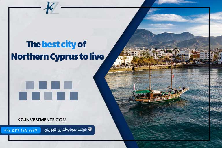 The best city of Northern Cyprus to live