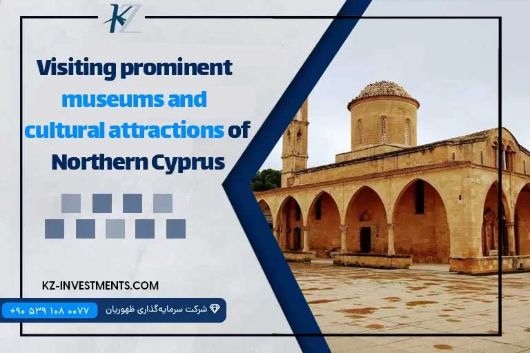 Visiting prominent museums and cultural attractions of Northern Cyprus